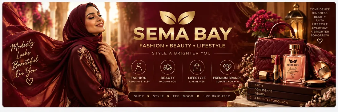 SEMA BAY Fashion, Beauty and Lifestyle — modest style, beauty and premium brands